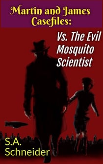 Martin & James vs the Evil Mosquito Scientist - Martin & James Case Files, #2