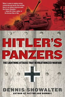 Hitler's Panzers - The Lightning Attacks that Revolutionized Warfare