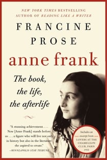 Anne Frank - The Book, the Life, the Afterlife
