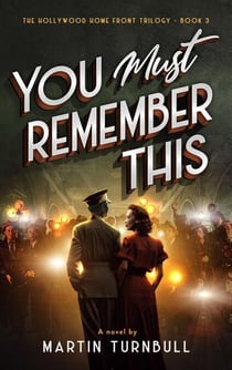 You Must Remember This - Hollywood Home Front trilogy, #3