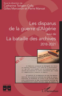 Les disparus de la guerre d'Algérie - suivi de La bataille des archives 2018-2021 - 2018-2021