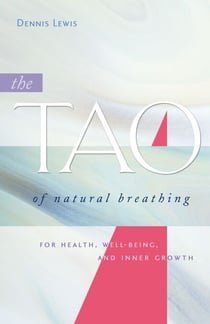 The Tao of Natural Breathing - For Health, Well-Being, and Inner Growth