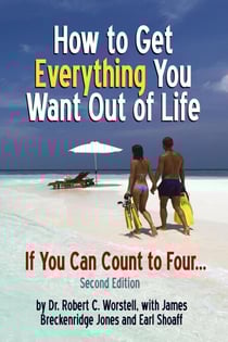 How to Get Everything You Want Out of Life - Second Edition - Change Your Life
