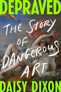 Depraved - The Story of Dangerous Art