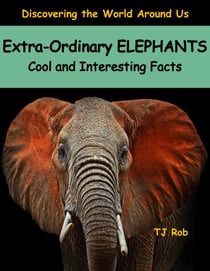Extra-Ordinary Elephants - Discovering The World Around Us