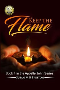 Keep the Flame - The Apostle John Series