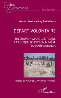 Départ volontaire - Un chainon manquant dans la logique de l'Union Minière du Haut-Katanga