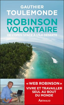 Robinson volontaire. De l'open space à l'île déserte