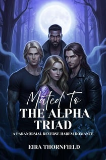 Mated To The Alpha Triad: A Paranormal Reverse Harem Romance