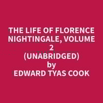 The Life of Florence Nightingale, Volume 2 (Unabridged)
