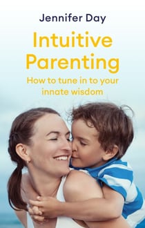 Intuitive Parenting - How to tune in to your innate wisdom