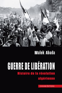 Guerre de liberation - Histoire de la révolution algérienne