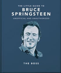 The Little Guide to Bruce Springsteen - The Boss