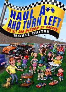 Haul A** and Turn Left - The Wit and Wisdom of NASCAR