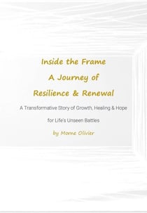 Inside the Frame: A Journey of Resilience and Renewal - Inside the Frame, #1