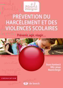 Prévention du harcèlement et des violences scolaires - Prévenir, agir, réagir
