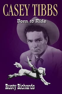 Casey Tibbs - Born to Ride