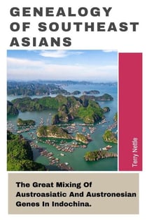 Genealogy Of Southeast Asians: The Great Mixing Of Austroasiatic And Austronesian Genes In Indochina.