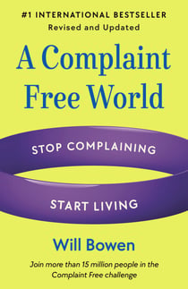 A Complaint Free World, Revised and Updated - Stop Complaining, Start Living