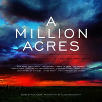 A Million Acres - Montana Writers Reflect on Land and Open Space