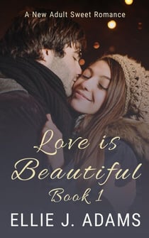Love is Beautiful Book 1 - New Adult Sweet Romance Series, #5
