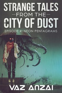 Neon Pentagrams - Strange Tales From The City Of Dust, #4