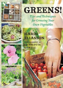 Greens! - Tips and Techniques for Growing Your Own Vegetables