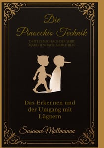 Die Pinocchio-Technik - Drittes Buch aus der Serie  "Märchenhafte Selbsthilfe"