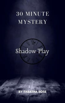 30 Minute Mystery - Shadow Play - 30 Minute stories