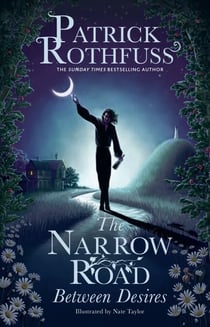 The Narrow Road Between Desires - A Kingkiller Chronicle Novella