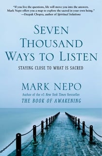 Seven Thousand Ways to Listen - Staying Close to What Is Sacred
