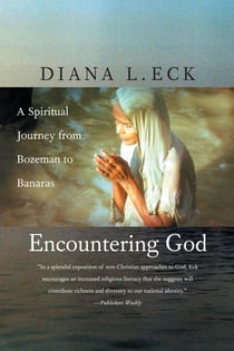 Encountering God - A Spiritual Journey from Bozeman to Banaras