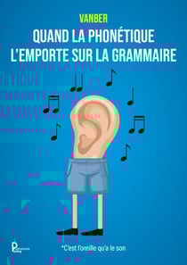 Quand la phonétique l'emporte sur la grammaire