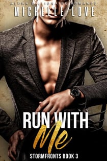Run With Me: An Alpha Billionaire Romance - Stormfronts, #3