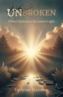 Unbroken: When Darkness Becomes Light