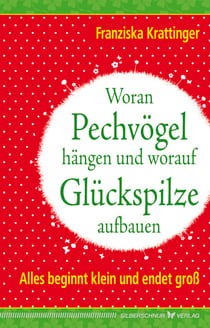 Woran Pechvögel hängen und worauf Glückspilze aufbauen - Alles beginnt klein und endet groß