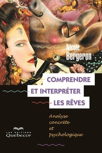 Comprendre et interpréter les rêves - Analyse contrète et psychologique