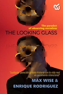 THE LOOKING GLASS The paradox of observing ourselves
