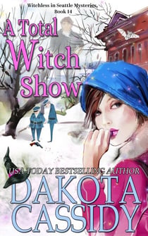 A Total Witch Show - Witchless in Seattle Mysteries