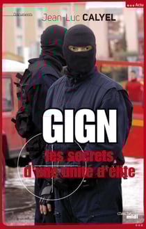 GIGN - Les secrets d'une unité d'élite