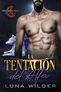 La tentación del Alfa - Night Grove Falls: The Alphas, #3