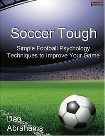 Soccer Tough: Simple Football Psychology Techniques to Improve Your Game - Peak Performance, #1