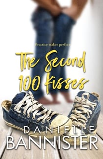 The Second Hundred Kisses - The Practice Makes Perfect Series, #2