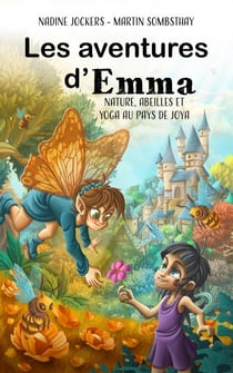 Les aventures d'Emma, Nature, abeilles et yoga au pays de Joya - Les aventures d'Emma, #1