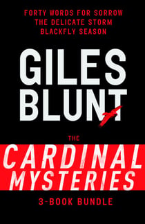 John Cardinal Mysteries 3-Book Bundle - Forty Words for Sorrow, The Delicate Storm, Blackfly Season