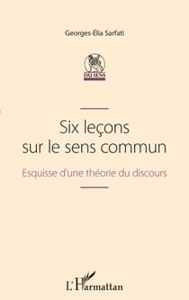 Six leçons sur le sens commun - Esquisse d'une théorie du discours