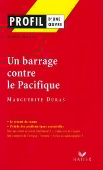 Profil - Duras (Marguerite) : Un Barrage contre le Pacifique - analyse littéraire de l'oeuvre