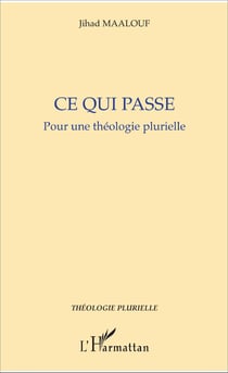 Ce qui passe. - Pour une théologie plurielle