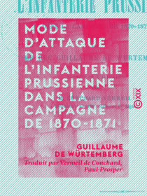 Mode d'attaque de l'infanterie prussienne dans la campagne de 1870-1871