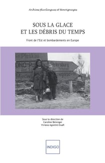 Sous la glace et les débris du temps - Front de l'Est et bombardements en Europe